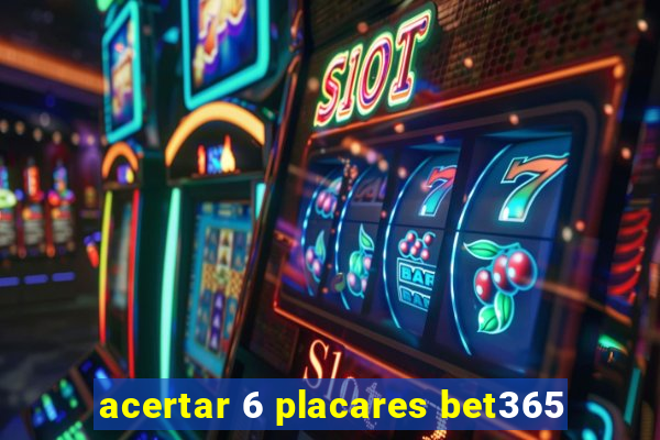 acertar 6 placares bet365